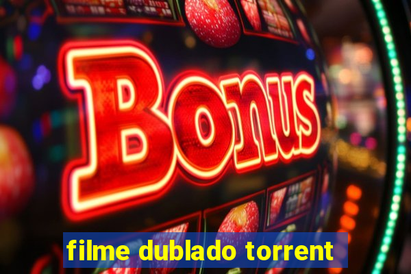 filme dublado torrent